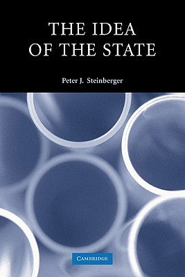 The Idea of the State by Steinberger, Peter J.