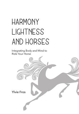 Harmony, Lightness and Horses by Fros, Ylvie