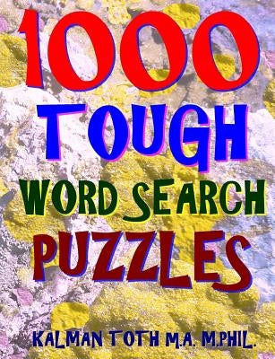 1000 Tough Word Search Puzzles: Fun Way to Improve Your IQ by Toth M. a. M. Phil, Kalman