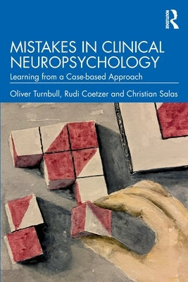 Mistakes in Clinical Neuropsychology: Learning from a Case-based Approach by Turnbull, Oliver