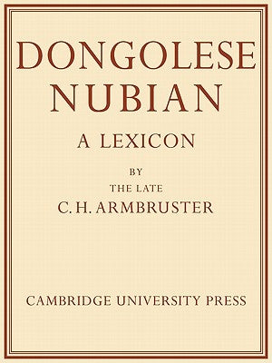 Dongolese Nubian: A Lexicon by Armbruster, Charles Hubert