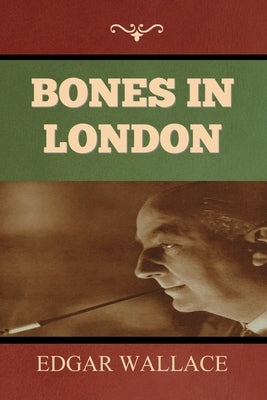Bones in London by Wallace, Edgar