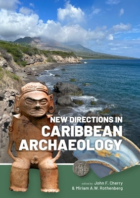 New Directions in Caribbean Archaeology by Cherry, John F.