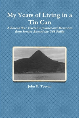 My Years of Living in a Tin Can by Teevan, John P.