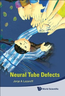 Neural Tube Defects by Lazareff, Jorge A.