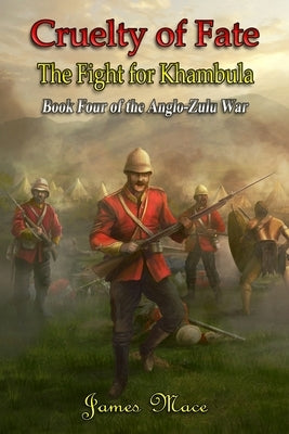 Cruelty of Fate: The Fight for Khambula by Mace, James