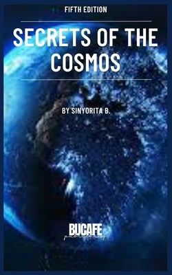 Secrets of the Cosmos by B, Sinyorita