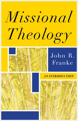 Missional Theology: An Introduction by Franke, John R.