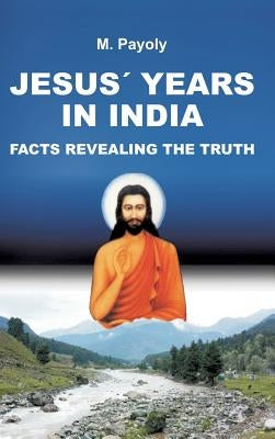 Jesus' Years in India by Payoly, M.