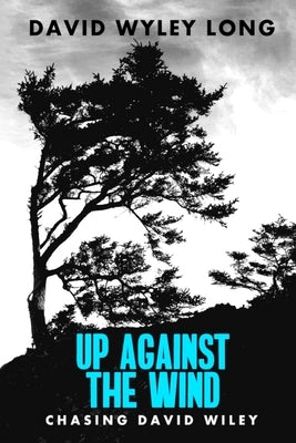 Up Against the Wind: Chasing David Wiley by Pratt, Lauren Michelle