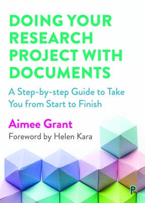 Doing Your Research Project with Documents: A Step-By-Step Guide to Take You from Start to Finish by Grant, Aimee