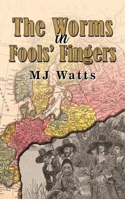 The Worms in Fools' Fingers by Watts, Mj