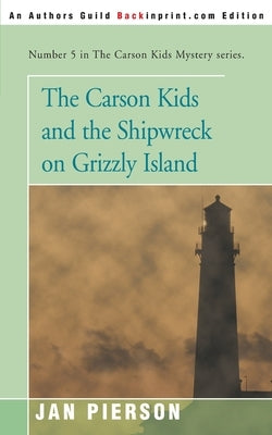 The Carson Kids and the Shipwreck on Grizzly Island by Pierson, Jan