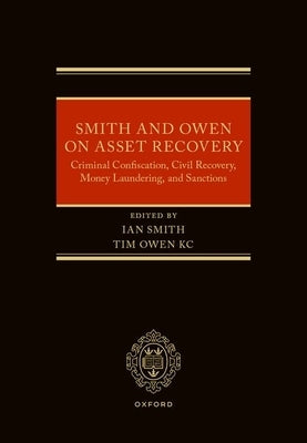 Smith and Owen on Asset Recovery: Criminal Confiscation, Civil Recovery, Money Laundering, and Sanctions by Owen Kc, Tim
