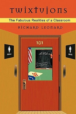 Twixtujons: The Fabulous Realities of a Classroom by Leonard, Richard