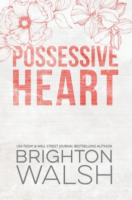 Possessive Heart Special Edition: A Brother's Best Friend Small Town Romance by Walsh, Brighton