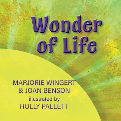 Wonder of Life by Benson, Joan C.