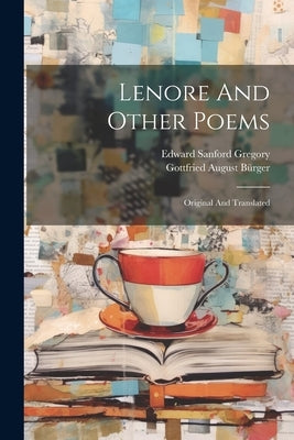 Lenore And Other Poems: Original And Translated by Gregory, Edward Sanford