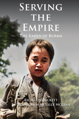 Serving the Empire: The Karen of Burma by McLean, Sally