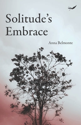 Solitude's Embrace by Belmonte, Anna