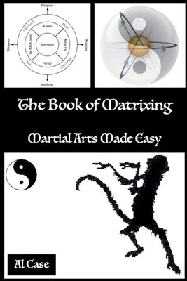The Book of Matrixing by Case, Al