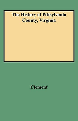 History of Pittsylvania County, Virginia by Clement, Maud Carter