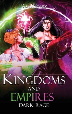 Kingdoms and Empires: Dark Rage by Darcey, D. J.