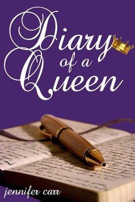 Diary of a Queen by Carr, Jennifer