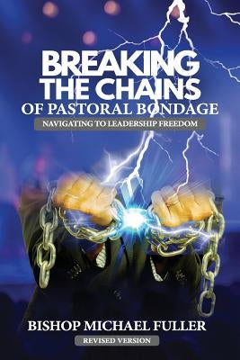 Breaking the Chains of Pastoral Bondage: Navigating to Leadership Freedom by &. Music, Mrf Graphics