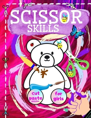 Scissor Skills Cut And Paste Puzzles For Girls: Practice Activity And Coloring Workbook. Fun Exercises For Beginners. by Antoine, Aim