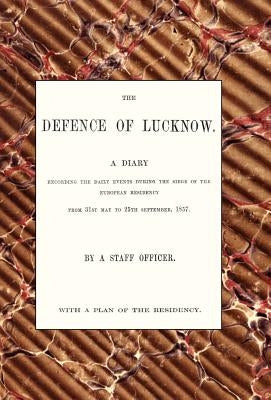 Defence of Lucknow, a Diary by Wilson, Thomas Fourness