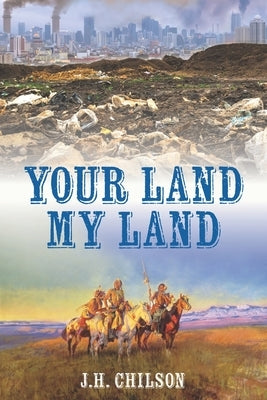 Your Land My Land: A Legal Thriller by Chilson, J. H.