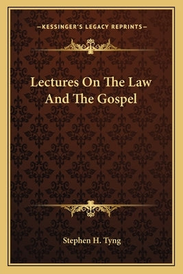 Lectures On The Law And The Gospel by Tyng, Stephen H.