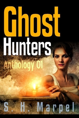 Ghost Hunters Anthology 01 by Marpel, S. H.