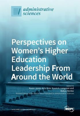 Perspectives on Women's Higher Education Leadership From Around the World by Jones, Karen