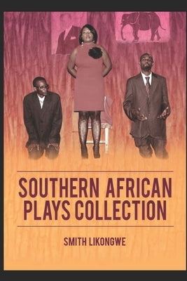 Southern African Plays Collection: Anthology of Plays from Africa by Chilala, Cheela