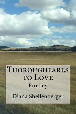 Thoroughfares to Love by Shellenberger, Diana