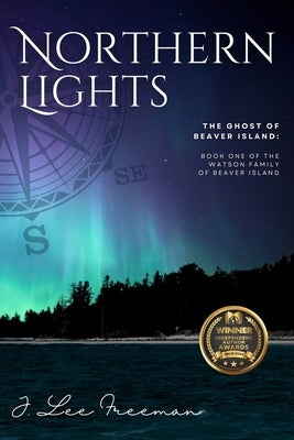 Northern Lights: The Ghost of Beaver Island: Book One of the Watson Family of Beaver Island by Freeman, J. Lee