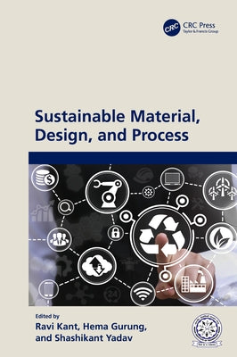 Sustainable Material, Design and Process by Kant, Ravi