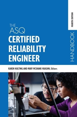 The ASQ Certified Reliability Engineer Handbook by Hulting, Karen