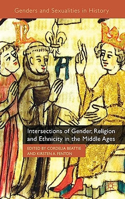 Intersections of Gender, Religion and Ethnicity in the Middle Ages by Beattie, C.