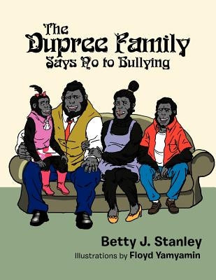 The Dupree Family Says No to Bullying by Stanley, Betty J.