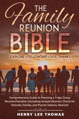The Family Reunion Bible: Explore - Fellowship - Give Thanks by Thomas, Henry Lee