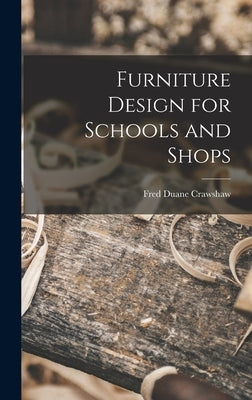 Furniture Design for Schools and Shops by Crawshaw, Fred Duane
