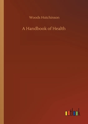 A Handbook of Health by Hutchinson, Woods
