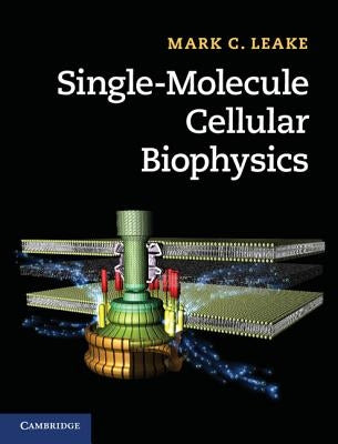 Single-Molecule Cellular Biophysics by Leake, Mark C.