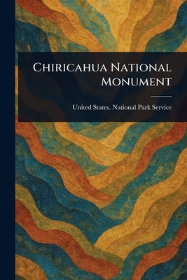 Chiricahua National Monument by Service, United States National Park