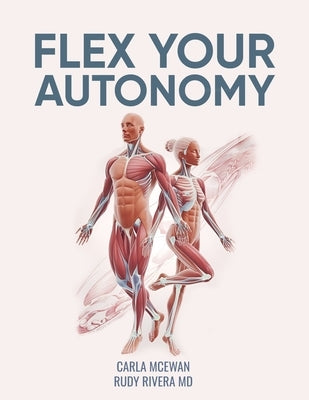 Flex Your Autonomy: An Easy 15-Minute Fascia Recovery Protocol to Change Your Life, Reverse Aging, Speed Recovery, and Regain Mobility by Rivera, Rudy