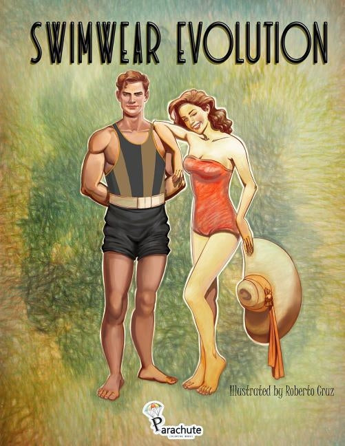 Swimwear Evolution: Beautiful stress-relief illustrations of summer, beach, vintage, '60s, 70s', 80s', 90s' fashion. Adult Coloring Book. by Cruz, Roberto