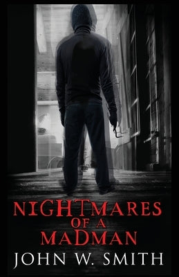 Nightmares of a Madman by Smith, John W.